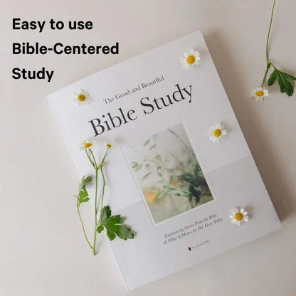 The Good and Beautiful Bible Study - Volume 1: Exploring Biblical Stories and Their Impact on Our Lives